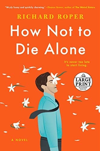 How Not to Die Alone (Paperback, 2019, Random House Large Print)