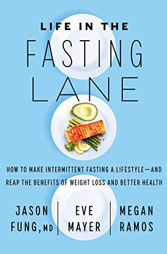 Jason Fung M.D., Eve Mayer, Megan Ramos: Life in the Fasting Lane (Hardcover, 2020, Harper Wave)