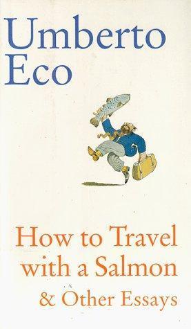 How to Travel with a Salmon and Other Essays (1994)