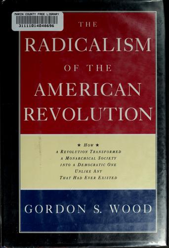 Gordon S. Wood: The radicalism of the American Revolution (1992, A.A. Knopf)