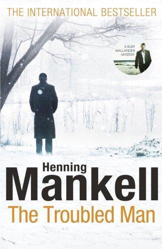 Henning Mankell: The Troubled Man: A Kurt Wallander Mystery (2011)