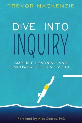 Trevor MacKenzie: Dive into Inquiry (Paperback, 2016, EdTechTeam Press)