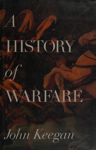 John Keegan: A History of Warfare (1993, Alfred A. Knopf)