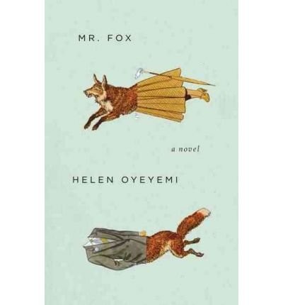 Helen Oyeyemi: Mr Fox (Hardcover, 2011, Windsor)