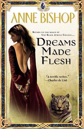 Anne Bishop: Dreams made flesh (2005, ROC)