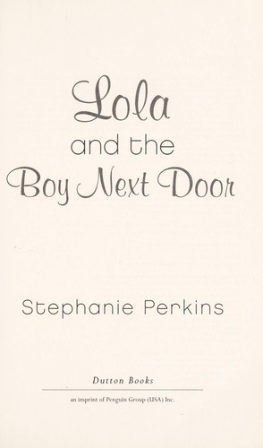 Stephanie Perkins: Lola and the boy next door (2011, Dutton Books)