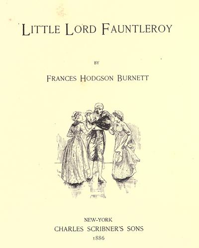 Frances Hodgson Burnett: Little Lord Fauntleroy (1886, Charles Scribner's Sons)