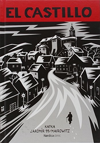 Franz Kafka, David Zane Mairowitz, Jaromír 99, Jaromír 99, Carlos Mayor García, Carlos Mayor García: El Castillo (Hardcover, 2014, Nórdica Libros)