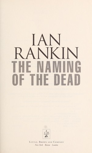 Ian Rankin: The naming of the dead (Hardcover, 2007, Little, Brown and Co.)