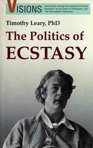 Timothy Leary: The politics of ecstasy (1990, Ronin Pub.)