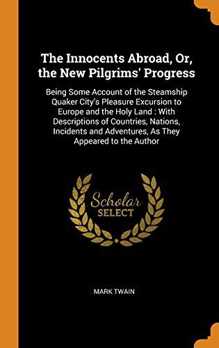 Mark Twain: The Innocents Abroad, Or, the New Pilgrims' Progress (Hardcover, 2018, Franklin Classics)