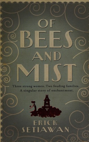 Erick Setiawan: Of bees and mist (2009, Headline Review)