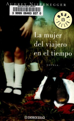 Audrey Niffenegger: La mujer del viajero en el tiempo (Paperback, Spanish language, 2007, DeBolsillo)