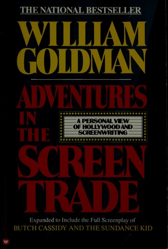 William Goldman: Adventures in the screen trade (1984, Warner Books)