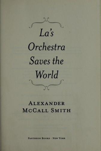 Alexander McCall Smith: La's orchestra saves the world (2009, Pantheon Books)