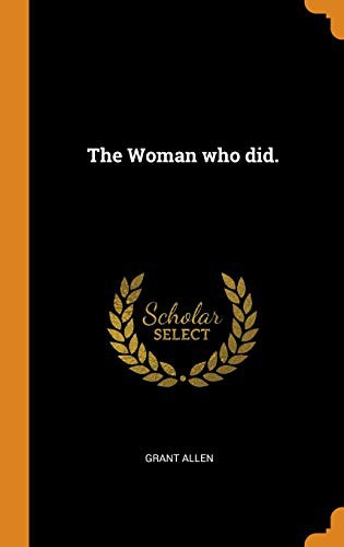 Grant Allen: The Woman Who Did. (Hardcover, 2018, Franklin Classics Trade Press)