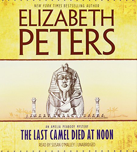 Elizabeth Peters: The Last Camel Died at Noon (AudiobookFormat, 2012, Blackstone Audiobooks, Blackstone Audio)