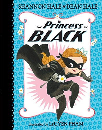 Shannon Hale, Dean Hale: The Princess in Black (2014, Candlewick)