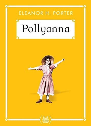 Eleanor Hodgman Porter: Pollyanna (Paperback, 2019, Arkadas Yayinevi)