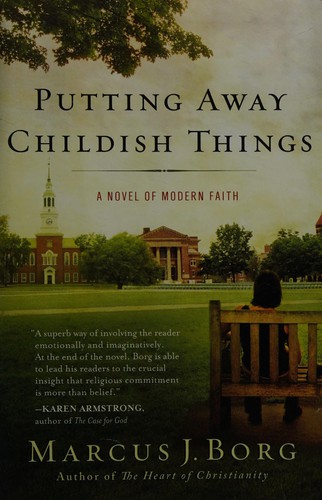 Marcus J. Borg: Putting away childish things (2011, HarperOne, Publishers Group UK [distributor])