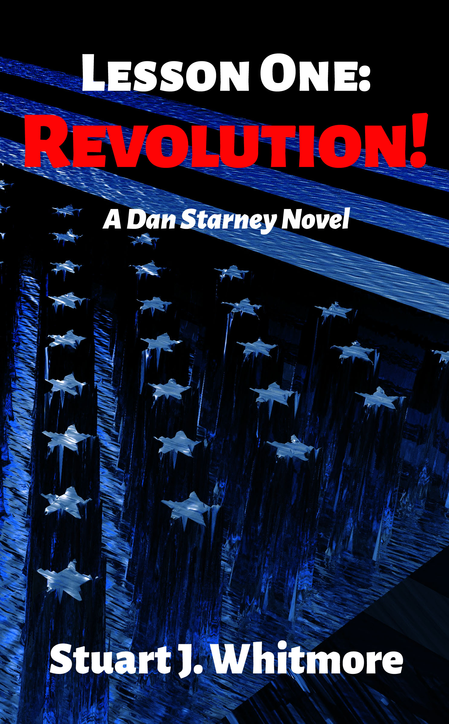 Stuart J. Whitmore: Lesson One: Revolution! (2010, CreateSpace Independent Publishing Platform)