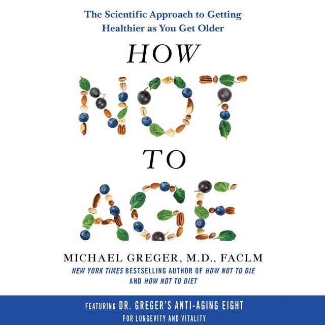 Michael Greger M.D. FACLM: How Not to Age (AudiobookFormat, 2023, Bluebird)