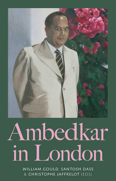 Ambedkar in London (2022, C. Hurst and Company (Publishers) Limited)