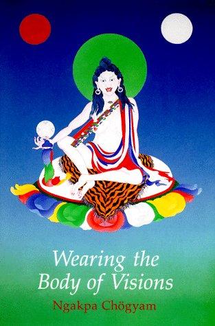 Chögyam Ngakpa: Wearing the body of visions (1995, Aro Books)