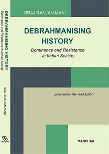 Debrahmanising History (2005, Manohar Publishers & Distributors)