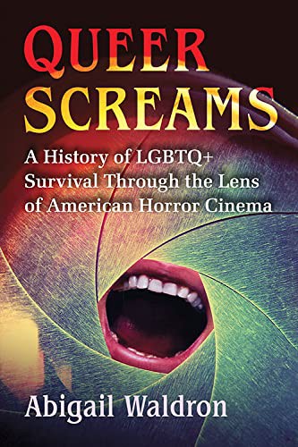 Abigail Waldron: Queer Screams (Paperback, 2022, McFarland & Company)