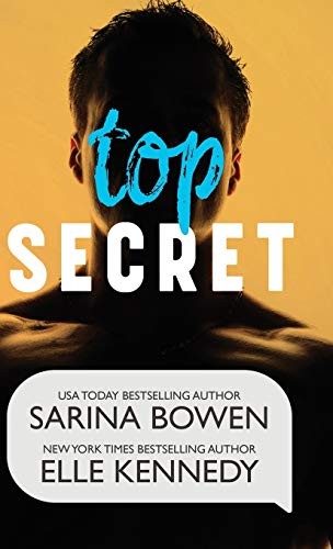 Sarina Bowen, Elle Kennedy: Top Secret (Hardcover, 2019, Tuxbury Publishing LLC)