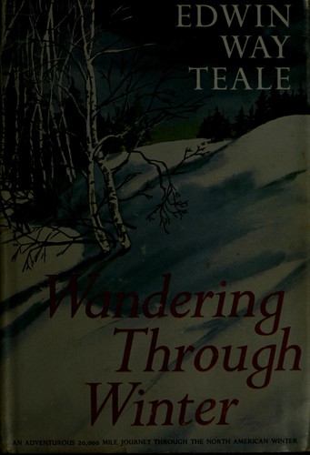 Edwin Way Teale: Wandering through winter (1965, Dodd, Mead)