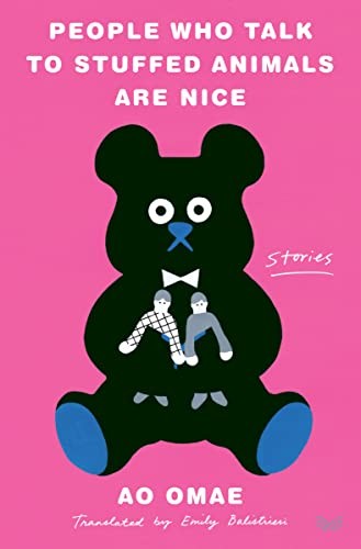 Emily Balistrieri, Ao Omae: People Who Talk to Stuffed Animals Are Nice (2023, HarperCollins Publishers, HarperVia)