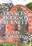 Frances Hodgson Burnett: A Lady of Quality (Hardcover, 2001, Center Point Large Print)