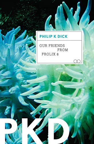 Philip K. Dick: Our Friends from Frolix 8 (Paperback, 2013, Mariner Books)