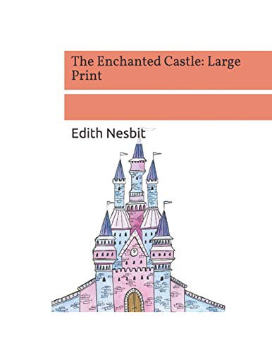 Edith Nesbit: The Enchanted Castle (Paperback, 2019, Independently Published, Independently published)