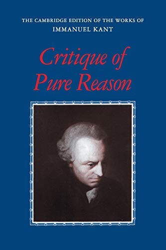 Critique of Pure Reason (The Cambridge Edition of the Works of Immanuel Kant) (Paperback, 1999, Cambridge University Press)