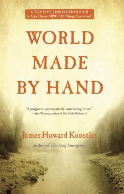 James Howard Kunstler: World Made By Hand (2009, Grove Press)