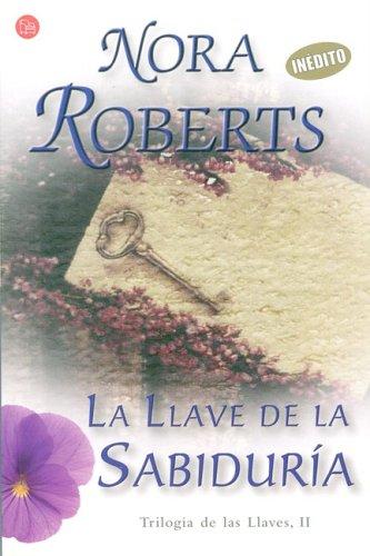 Nora Roberts: La Llave de la Sabiduria II/ Key of Knowledge (Trilogia De Las Llaves) (Paperback, Spanish language, 2007, Punto de Lectura)