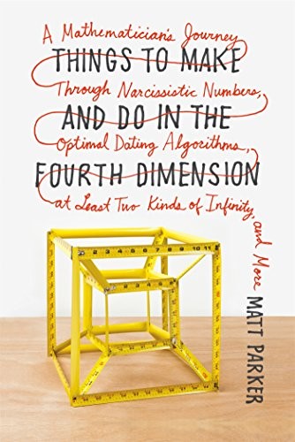 Matt Parker: Things to Make and Do in the Fourth Dimension (Paperback, 2015, Farrar, Straus and Giroux)