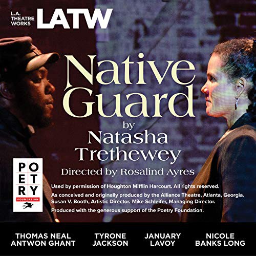 Natasha Trethewey: Native Guard (AudiobookFormat, 2018, LA Theatre Works, L.A. Theatre Works)