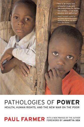 Paul Farmer: Pathologies of power (2005, University of California Press)