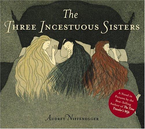 The three incestuous sisters (2005, Harry N. Abrams)