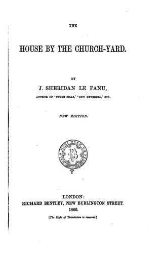 Joseph Sheridan Le Fanu: The House by the Church-yard (1866, R. Bentley)