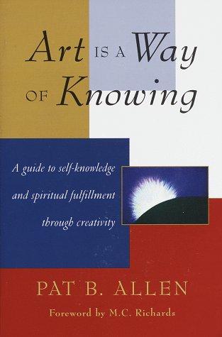 Art is a way of knowing (1995, Shambhala, Distributed in the U.S. by Random House)