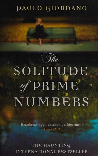 Paolo Giordano: The Solitude of Prime Numbers (2010, Transworld Publishers Limited)