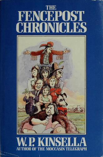 W. P. Kinsella: The Fencepost chronicles (1987, Houghton Mifflin)