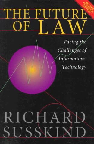 Richard Susskind: The Future of Law (1998, Oxford University Press, USA)