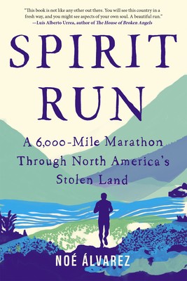 Spirit Run: A 6,000-Mile Marathon Through North America's Stolen Land (2020, Catapult)