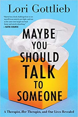 Maybe you should talk to someone : a therapist, her therapist, and our lives revealed (2019, Houghton Mifflin Harcourt)